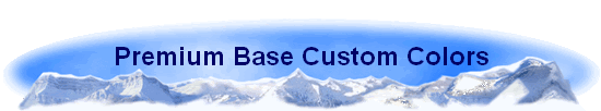 Premium Base Custom Colors